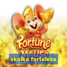 skolka fortaleza